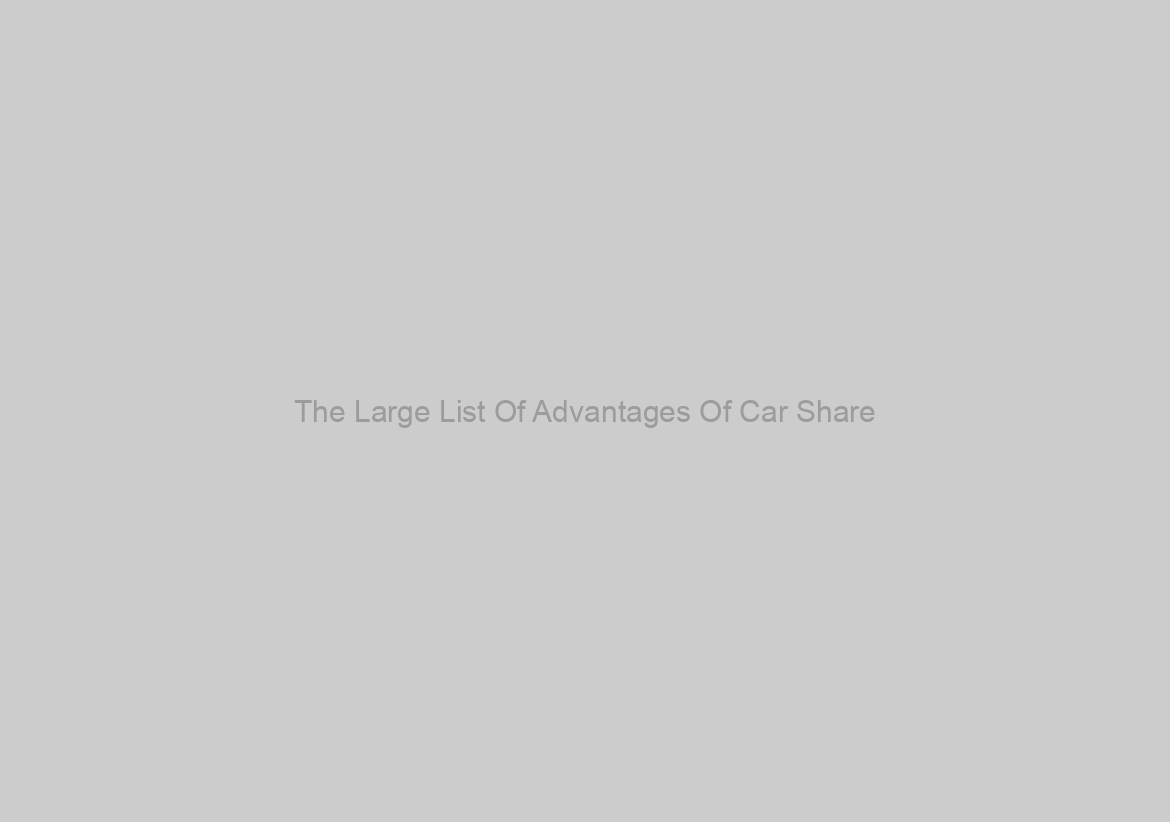 The Large List Of Advantages Of Car Share